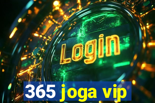 365 joga vip